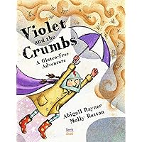 Violet and the Crumbs: A Gluten-Free Adventure Violet and the Crumbs: A Gluten-Free Adventure Hardcover