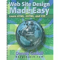 Web Site Design Made Easy: Learn Html, Xhtml, and Css Web Site Design Made Easy: Learn Html, Xhtml, and Css Hardcover Spiral-bound