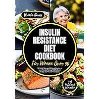 INSULIN RESISTANCE DIET COOKBOOK FOR WOMEN OVER 50: 30 Quick, Easy and Delicious Recipes to Lose Weight, Manage PCOS, Boost Fertility and Prevent Prediabetes INSULIN RESISTANCE DIET COOKBOOK FOR WOMEN OVER 50: 30 Quick, Easy and Delicious Recipes to Lose Weight, Manage PCOS, Boost Fertility and Prevent Prediabetes Kindle