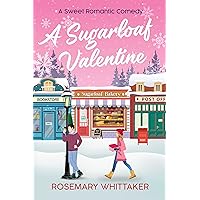A Sugarloaf Valentine: A Sweet Romantic Comedy (Sugarloaf Bakery Book 1)