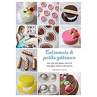 Entremets & petits gâteaux: Les secrets pour réussir vos plus beaux desserts (French Edition) Entremets & petits gâteaux: Les secrets pour réussir vos plus beaux desserts (French Edition) Kindle Paperback