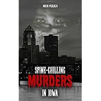 Spine-Chilling Murders in Iowa Spine-Chilling Murders in Iowa Kindle Hardcover Paperback