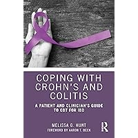 Coping with Crohn’s and Colitis: A Patient and Clinician’s Guide to CBT for IBD Coping with Crohn’s and Colitis: A Patient and Clinician’s Guide to CBT for IBD Paperback Kindle Hardcover