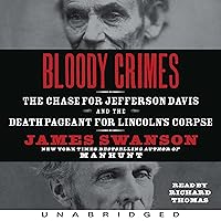 Bloody Crimes: The Chase for Jefferson Davis and the Death Pageant for Lincoln's Corpse Bloody Crimes: The Chase for Jefferson Davis and the Death Pageant for Lincoln's Corpse Audible Audiobook Hardcover Kindle Paperback Audio CD