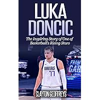 Luka Doncic: The Inspiring Story of One of Basketball's Rising Stars (Basketball Biography Books) Luka Doncic: The Inspiring Story of One of Basketball's Rising Stars (Basketball Biography Books) Paperback Audible Audiobook Kindle Hardcover