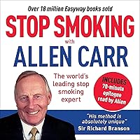 Stop Smoking with Allen Carr: Plus a Unique 70-Minute Epilogue Delivered by the Author Stop Smoking with Allen Carr: Plus a Unique 70-Minute Epilogue Delivered by the Author Audible Audiobook Kindle Paperback
