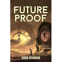 Future Proof: The Time Travel Novel That Everyone's Talking About. Don't miss it. Future Proof: The Time Travel Novel That Everyone's Talking About. Don't miss it. Kindle Audible Audiobook Paperback Hardcover