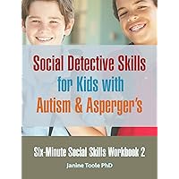 Six-Minute Social Skills Workbook 2: Social Detective Skills for Kids with Autism & Aspergers