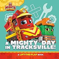 A Mighty Day in Tracksville!: A Lift-the-Flap Book (Mighty Express)
