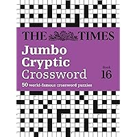 The Times Jumbo Cryptic Crossword Book 16: The World’s Most Challenging Cryptic Crossword The Times Jumbo Cryptic Crossword Book 16: The World’s Most Challenging Cryptic Crossword Paperback
