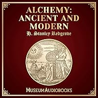 Alchemy: Ancient and Modern Alchemy: Ancient and Modern Audible Audiobook Kindle Paperback Hardcover