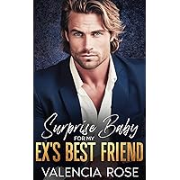 Surprise Baby For My Ex’s Best Friend: An Enemies To Lovers Billionaire Romance (Off-Limits Baby Daddies) Surprise Baby For My Ex’s Best Friend: An Enemies To Lovers Billionaire Romance (Off-Limits Baby Daddies) Kindle Paperback