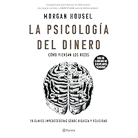 La psicología del dinero: Cómo piensan los ricos: 18 claves imperecederas sobre riqueza y felicidad (No Ficción) (Spanish Edition)