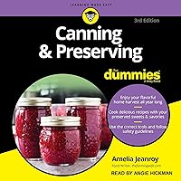 Canning & Preserving For Dummies: 3rd Edition Canning & Preserving For Dummies: 3rd Edition Paperback Kindle Audible Audiobook Audio CD
