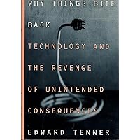 Why Things Bite Back: Technology and the Revenge of Unintended Consequences Why Things Bite Back: Technology and the Revenge of Unintended Consequences Hardcover Audible Audiobook Paperback