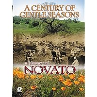 A Century of Gentle Seasons A History of Novato