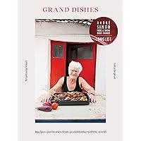Grand Dishes: Recipes and stories from grandmothers of the world Grand Dishes: Recipes and stories from grandmothers of the world Hardcover Kindle