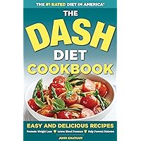 The DASH Diet Health Plan Cookbook: Easy and Delicious Recipes to Promote Weight Loss, Lower Blood Pressure and Help Prevent Diabetes The DASH Diet Health Plan Cookbook: Easy and Delicious Recipes to Promote Weight Loss, Lower Blood Pressure and Help Prevent Diabetes Kindle Paperback