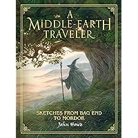 A Middle-Earth Traveler: Sketches from Bag End to Mordor A Middle-Earth Traveler: Sketches from Bag End to Mordor Hardcover