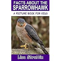 Facts About the Sparrowhawk (A Picture Book For Kids 577) Facts About the Sparrowhawk (A Picture Book For Kids 577) Kindle