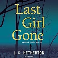 Last Girl Gone: The Laura Chambers Mysteries, Book 1 Last Girl Gone: The Laura Chambers Mysteries, Book 1 Audible Audiobook Kindle Hardcover MP3 CD
