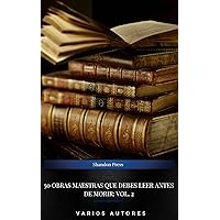 50 Obras Maestras Que Debes Leer Antes De Morir: Vol. 2 (Spanish Edition) 50 Obras Maestras Que Debes Leer Antes De Morir: Vol. 2 (Spanish Edition) Kindle