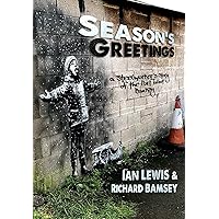 Season's Greetings: A steelworker's story of the Port Talbot Banksy Season's Greetings: A steelworker's story of the Port Talbot Banksy Kindle Paperback