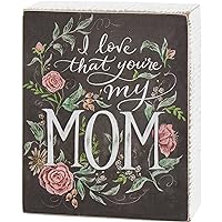 I Love That You're My Mom Home Décor Sign