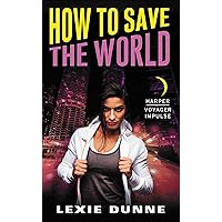 How to Save the World: A Superheroes Anonymous Novel How to Save the World: A Superheroes Anonymous Novel Kindle Mass Market Paperback