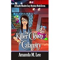 The Killer Clown Calamity (A Charlie Rhodes Cozy Mystery Book 7) The Killer Clown Calamity (A Charlie Rhodes Cozy Mystery Book 7) Kindle Audible Audiobook Paperback