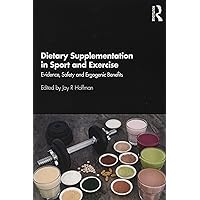 Dietary Supplementation in Sport and Exercise: Evidence, Safety and Ergogenic Benefits Dietary Supplementation in Sport and Exercise: Evidence, Safety and Ergogenic Benefits Paperback Kindle Hardcover