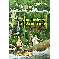 Una Tarde En El Amazonas / Afternoon on the Amazon (La Casa Del Arbol / Magic Tree House, 6) (Spanish Edition) Una Tarde En El Amazonas / Afternoon on the Amazon (La Casa Del Arbol / Magic Tree House, 6) (Spanish Edition) Paperback