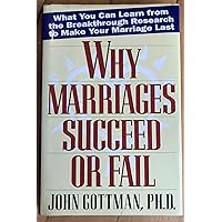 Why Marriages Succeed or Fail: What You Can learn from the Breakthrough Research to Make Your Marriage Last Why Marriages Succeed or Fail: What You Can learn from the Breakthrough Research to Make Your Marriage Last Paperback Kindle Audible Audiobook Hardcover Audio CD