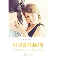 Fit To Be Pregnant: Nutrition and Fitness Tips Revealed , The Big Fat book for Pregnant People