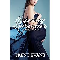 Expecting Surrender (Dominion Trust Book 3) Expecting Surrender (Dominion Trust Book 3) Kindle Paperback