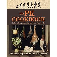 The PK Cookbook: Go Paleo-Ketogenic and Get the Best of Both Worlds The PK Cookbook: Go Paleo-Ketogenic and Get the Best of Both Worlds Paperback Kindle