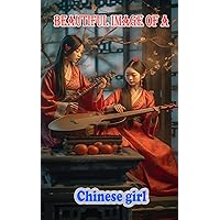 Majestic Melodies: The Allure of Chinese Girls: Melodies That Resonate Beauty, Portraits of Chinese Girls in Harmony
