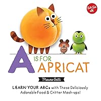 Little Concepts: A is for Apricat: Learn Your ABCs with These Deliciously Adorable Food & Critter Mash-Ups! (Volume 6) (Little Concepts, 6) Little Concepts: A is for Apricat: Learn Your ABCs with These Deliciously Adorable Food & Critter Mash-Ups! (Volume 6) (Little Concepts, 6) Board book Kindle