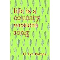 Life Is A Country Western Song