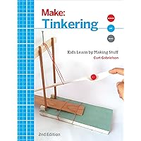 Tinkering: Kids Learn by Making Stuff (Make) Tinkering: Kids Learn by Making Stuff (Make) Paperback Kindle