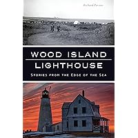 Wood Island Lighthouse: Stories from the Edge of the Sea (Landmarks) Wood Island Lighthouse: Stories from the Edge of the Sea (Landmarks) Paperback Hardcover