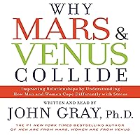 Why Mars and Venus Collide: Understanding How Men and Women Cope Differently with Stress Why Mars and Venus Collide: Understanding How Men and Women Cope Differently with Stress Audible Audiobook Paperback Kindle Hardcover Audio CD