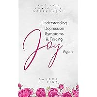 Are You Anxious and Depressed : Understanding Depression Symptoms and Finding Joy Again Are You Anxious and Depressed : Understanding Depression Symptoms and Finding Joy Again Kindle Paperback