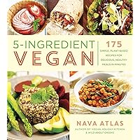 5-Ingredient Vegan: 175 Simple, Plant-Based Recipes for Delicious, Healthy Meals in Minutes 5-Ingredient Vegan: 175 Simple, Plant-Based Recipes for Delicious, Healthy Meals in Minutes Kindle Paperback