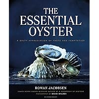 The Essential Oyster: A Salty Appreciation of Taste and Temptation The Essential Oyster: A Salty Appreciation of Taste and Temptation Hardcover Kindle
