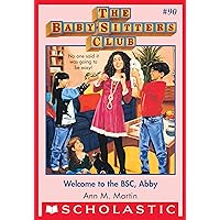 Welcome to the BSC, Abby (The Baby-Sitters Club #90) (Baby-sitters Club (1986-1999)) Welcome to the BSC, Abby (The Baby-Sitters Club #90) (Baby-sitters Club (1986-1999)) Kindle Audible Audiobook Paperback