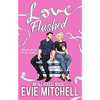 Love Flushed (All Access Series Book 2) Love Flushed (All Access Series Book 2) Kindle Audible Audiobook Paperback