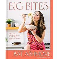 Big Bites: Wholesome, Comforting Recipes That Are Big on Flavor, Nourishment, and Fun: A Cookbook Big Bites: Wholesome, Comforting Recipes That Are Big on Flavor, Nourishment, and Fun: A Cookbook Hardcover Kindle Spiral-bound