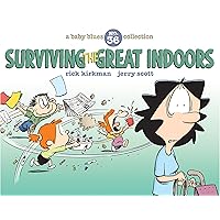 Surviving the Great Indoors: A Baby Blues Collection Surviving the Great Indoors: A Baby Blues Collection Kindle Paperback