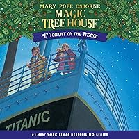 Tonight on the Titanic: Magic Tree House, Book 17 Tonight on the Titanic: Magic Tree House, Book 17 Paperback Audible Audiobook Kindle School & Library Binding